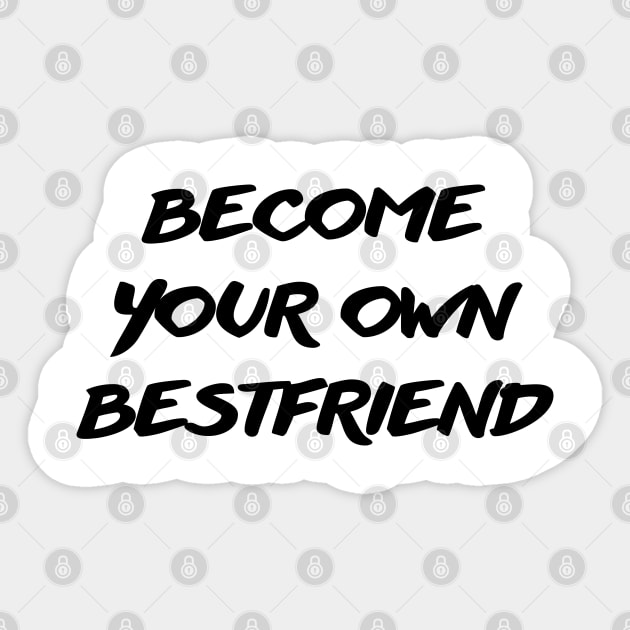 become your own bestfriend Sticker by mdr design